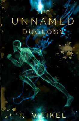 The Unnamed Duology by K. Weikel