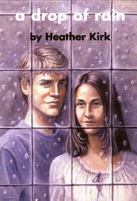 A Drop of Rain by Heather Kirk