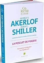 La pescuit de fraieri: economia manipulării şi a înşelăciunii by George A. Akerlof