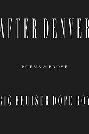 After Denver by Big Bruiser Dope Boy