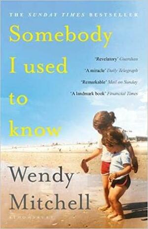 Somebody I Used to Know by Wendy Mitchell
