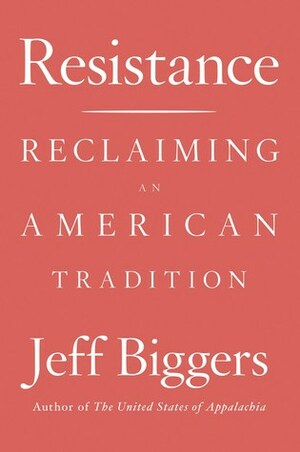 Resistance: Reclaiming an American Tradition by Jeff Biggers