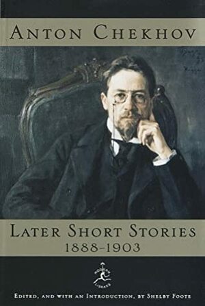 Later Short Stories, 1888-1903 by Constance Garnett, Shelby Foote, Anton Chekhov