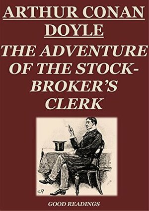 The Adventure of the Stock-Broker's Clerk (Annotated) by Harold Emery Jones, Arthur Conan Doyle