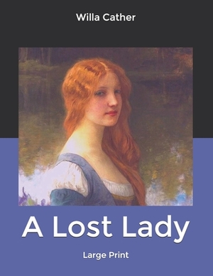 A Lost Lady: Large Print by Willa Cather