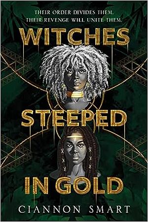 Witches Steeped in Gold by Ciannon Smart