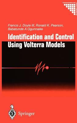 Identification and Control Using Volterra Models by B. a. Ogunnaike, F. J. III Doyle, R. K. Pearson