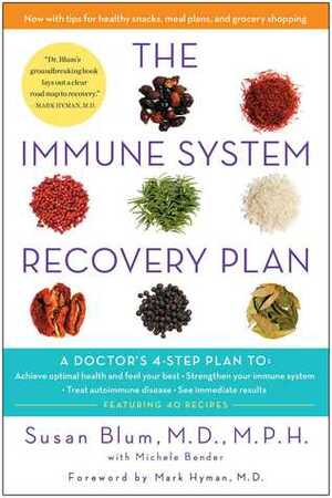 The Immune System Recovery Plan: A Doctor's 4-Step Program to Treat Autoimmune Disease by Susan Blum