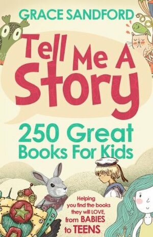 Tell Me A Story: 250 Great Books For Kids by Grace Sandford