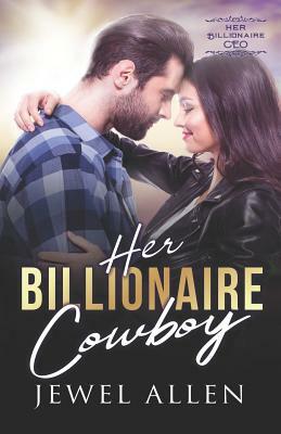 Her Billionaire Cowboy by Jewel Allen