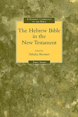 Feminist Companion to the Hebrew Bible in the New Testament by 