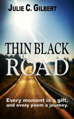 Thin Black Road by Julie C. Gilbert