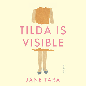 Tilda Is Visible by Jane Tara