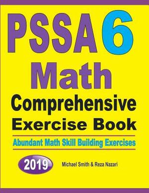 PSSA 6 Math Comprehensive Exercise Book: Abundant Math Skill Building Exercises by Michael Smith, Reza Nazari