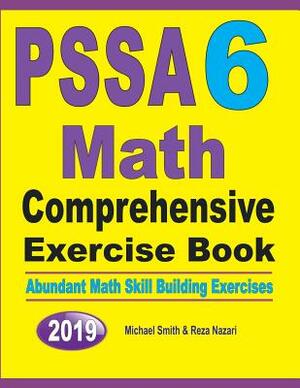 PSSA 6 Math Comprehensive Exercise Book: Abundant Math Skill Building Exercises by Reza Nazari, Michael Smith