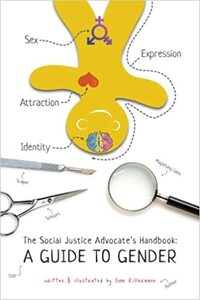 The Social Justice Advocate's Handbook: A Guide to Gender by Sam Killermann