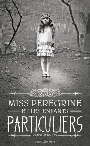 Miss Peregrine et les enfants particuliers by Sidonie Van den Dries, Ransom Riggs