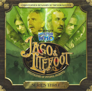 Jago & Litefoot: Series 3 by Matthew Sweet, Justin Richards, Andy Lane, John Dorney
