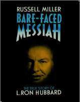 Bare-Faced Messiah: The True Story Of L. Ron Hubbard by Russell Miller