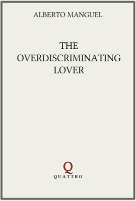 The Overdiscriminating Lover by Alberto Manguel
