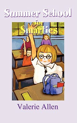 Summer School for Smarties by Valerie Allen