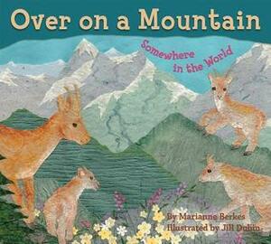 Over on a Mountain: Somewhere in the World by Marianne Berkes, Jill Dubin