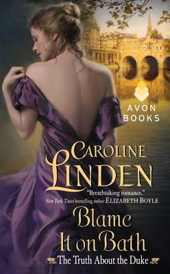 Blame It on Bath: The Truth about the Duke by Caroline Linden