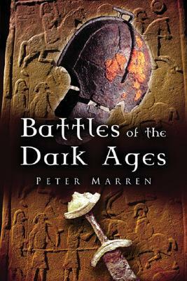 Battles of the Dark Ages: British Battlefields Ad 410 to 1065 by Peter Marren