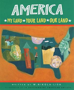 America: My Land, Your Land, Our Land by W. Nikola-Lisa