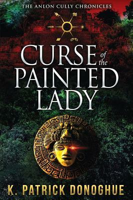 Curse of the Painted Lady by K. Patrick Donoghue