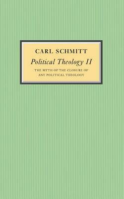 Political Theology II: The Myth of the Closure of Any Political Theology by Carl Schmitt