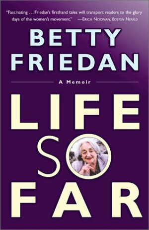 Life So Far: A Memoir by Betty Friedan