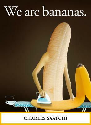 We Are Bananas by Charles Saatchi