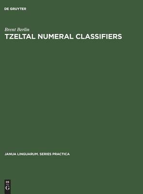 Tzeltal numeral classifiers by Brent Berlin
