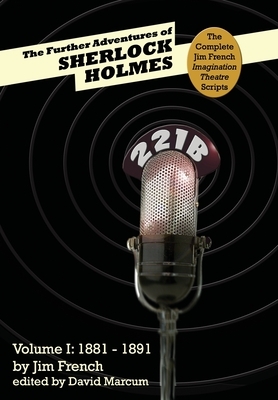 The Further Adventures of Sherlock Holmes: Part 1: 1881-1891 by Jim French
