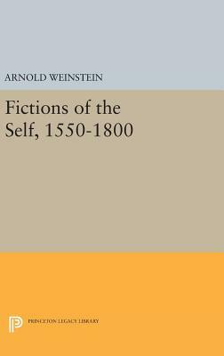 Fictions of the Self, 1550-1800 by Arnold Weinstein