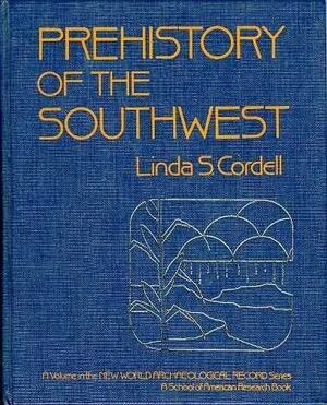 Prehistory of the Southwest by Linda S. Cordell