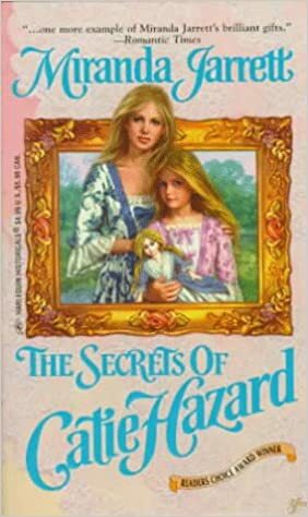 The Secrets of Catie Hazard by Miranda Jarrett