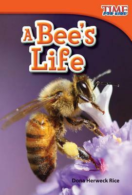 A Bee's Life (Library Bound) by Dona Herweck Rice