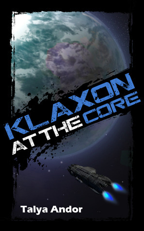 Klaxon at the Core by Talya Andor