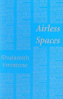 Airless Spaces by Shulamith Firestone