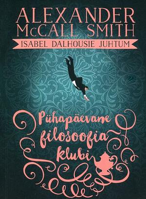 Pühapäevane filosoofiaklubi by Alexander McCall Smith