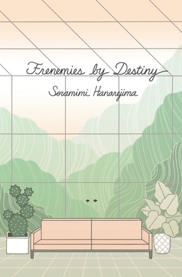 Frenemies by Destiny by Soramimi Hanarejima
