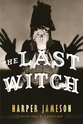 The Last Witch by Peg a. Lamphier, Harper Jameson