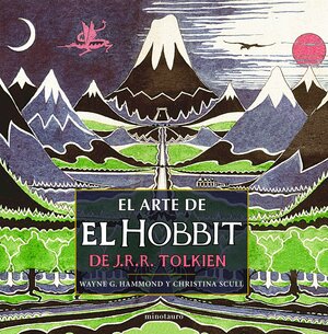 El arte de El Hobbit de J.R.R. Tolkien by Wayne G. Hammond, Christina Scull