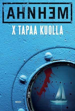 X tapaa kuolla by Stefan Ahnhem