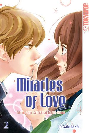 Miracles of love - Nimm dein Schicksal in die Hand, Band 2 by Io Sakisaka