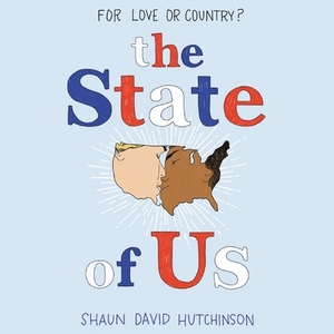 The State of Us by Shaun David Hutchinson