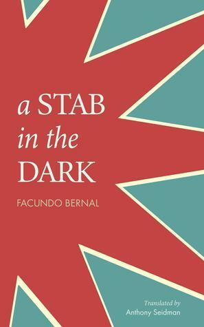 A Stab in the Dark by Josh Kun, Anthony Seidman, Facundo Bernal, Yxta Maya Murray, Trujillo Muñoz