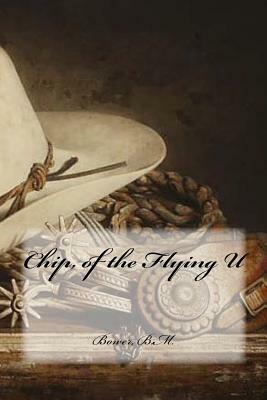 Chip, of the Flying U by Bower B. M.